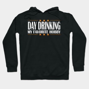 DAY DRINKING MY FAVORITE HOBBY Hoodie